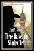 Three Walked The Shadow Trail
