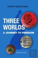 Three Worlds. A Journey To Freedom
