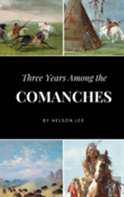 Three Years Among The Comanches