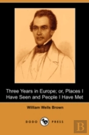 Three Years In Europe; Or, Places I Have Seen And People I Have Met (Dodo Press)