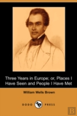 Bertrand.pt - Three Years In Europe; Or, Places I Have Seen And People I Have Met (Dodo Press)