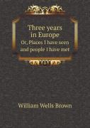 Three Years In Europe Or, Places I Have Seen And People I Have Met