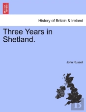 Three Years In Shetland.
