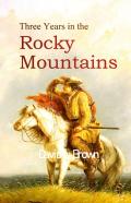 Three Years In The Rocky Mountains