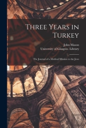 Three Years In Turkey (Electronic Resour