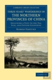 Three Years' Wanderings In The Northern Provinces Of China