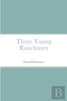 Three Young Ranchmen