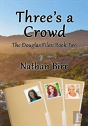 Three'S A Crowd - The Douglas Files