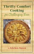Thrifty Comfort Cooking For Challenging Times