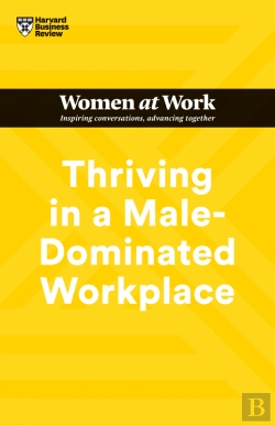 Bertrand.pt - Thriving In A Male-Dominated Workplace (Hbr Women At Work Series)