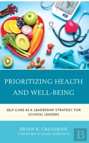 Thriving: School Leaders Reclaiming Their Health, Well-Being, And Purpose