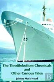 Throttlebottom Chronicals And Other Curious Tales