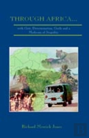Through Africa...With Grit, Determination, Guile And A Modicum Of Stupidity