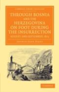 Through Bosnia And The Herzegovina On Foot During The Insurrection, August And September 1875