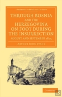 Bertrand.pt - Through Bosnia And The Herzegovina On Foot During The Insurrection, August And September 1875