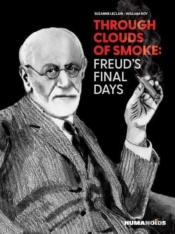 Through Clouds Of Smoke: Freud'S Final Days