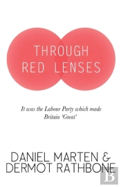 Through Red Lenses - It Was The Labour Party That Made Britain Great