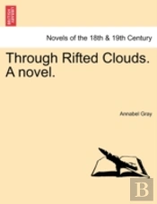 Through Rifted Clouds. A Novel.