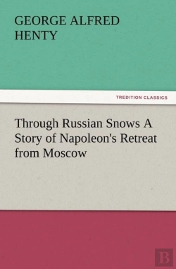 Bertrand.pt - Through Russian Snows A Story Of Napoleon'S Retreat From Moscow