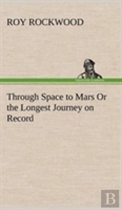 Through Space To Mars Or The Longest Journey On Record