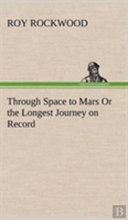 Bertrand.pt - Through Space To Mars Or The Longest Journey On Record