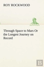 Through Space To Mars Or The Longest Journey On Record