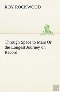 Bertrand.pt - Through Space To Mars Or The Longest Journey On Record