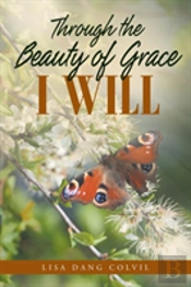 Through The Beauty Of Grace I Will