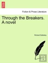 Through The Breakers. A Novel