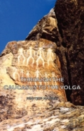 Through The Caucasus To The Volga