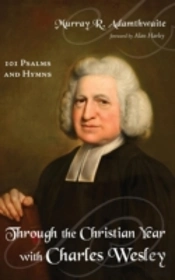 Through The Christian Year With Charles Wesley