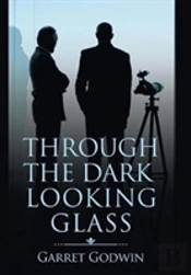 Through The Dark Looking Glass