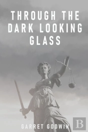 Through The Dark Looking Glass