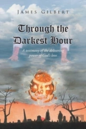 Through The Darkest Hour: A Testimony Of