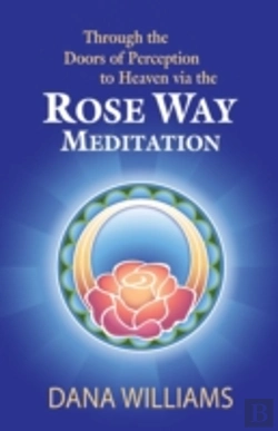 Bertrand.pt - Through The Doors Of Perception To Heaven Via The Rose Way Meditation: Ascend The Sacred Chakra Stairwell, Develop Psychic Abilities, Spiritual Consci
