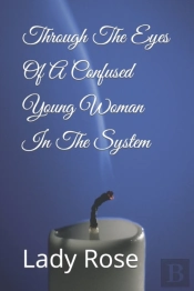 Through The Eyes Of A Confused Young Woman In The System