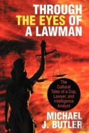 Through The Eyes Of A Lawman: The Cultural Tales Of A Cop, Lawyer, And Intelligence Analyst