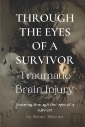 Through The Eyes Of A Survivor - Tbi