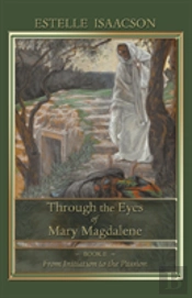 Through The Eyes Of Mary Magdalene