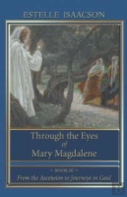 Bertrand.pt - Through The Eyes Of Mary Magdalene: From The Ascension To Journeys In Gaul
