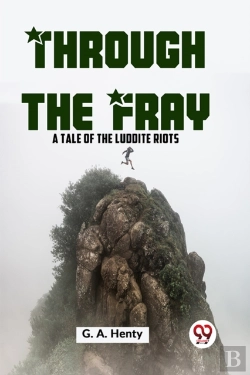Bertrand.pt - Through The Fray A Tale Of The Luddite Riots