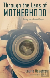 Through The Lens Of Motherhood