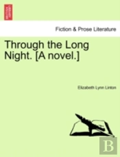 Through The Long Night. (A Novel.)