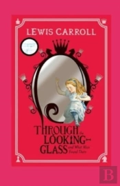 Through The Looking Glass (And What Alice Found There) Annotated