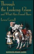 Through The Looking Glass (And What Alice Found There) By Lewis Carroll Illustrated (Penguin Classics)