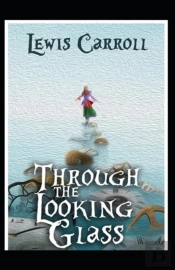 Through The Looking Glass By Lewis Carroll Illustrated Edition