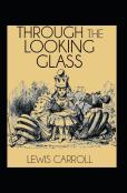 Through The Looking Glass By Lewis Carroll Illustrated Edition