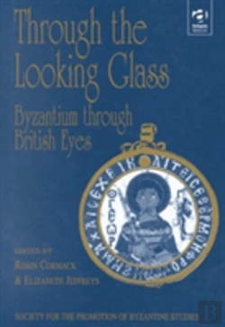 Bertrand.pt - Through The Looking Glass: Byzantium Through British Eyes