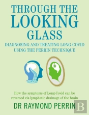 Through The Looking Glass: Diagnosing And Treating Long Covid Using The Perrin Technique