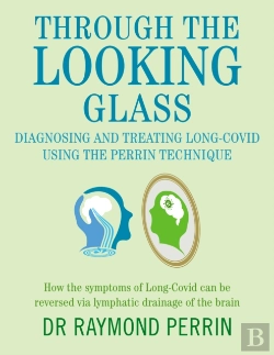 Bertrand.pt - Through The Looking Glass: Diagnosing And Treating Long Covid Using The Perrin Technique